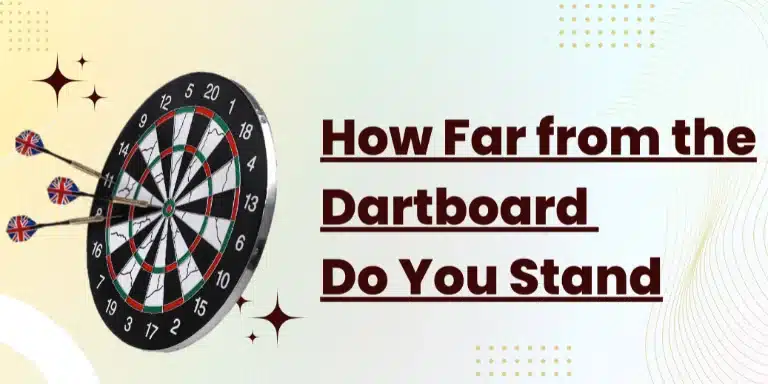 How Far from the Dartboard Do You Stand