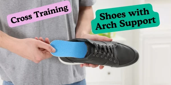 How to Choose the Best Cross-Training Shoes with Arch Support